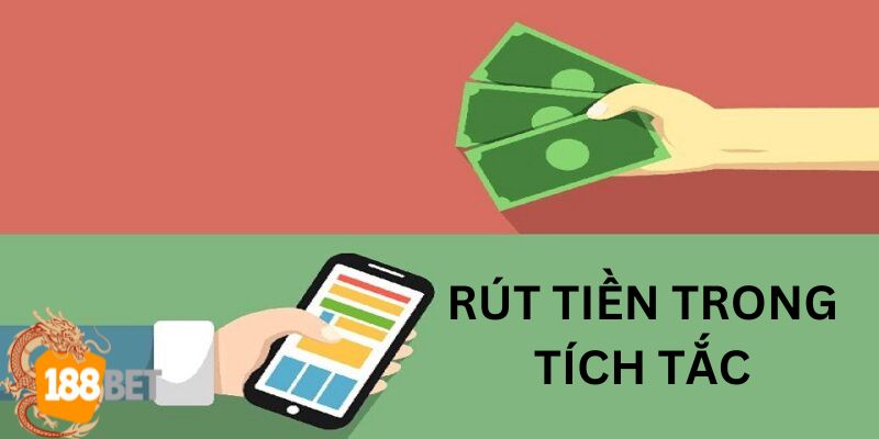 Để rút tiền tại 188BET trong tích tắc thì anh em sẽ làm gì?