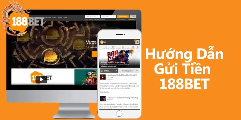 Hướng dẫn các bước nạp tiền 188BET an toàn, nhanh nhất