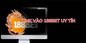 Link vào 188BET uy tín, chất lượng.